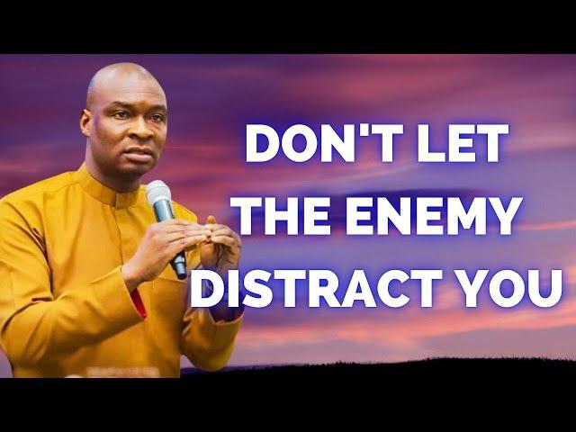 Don't Let The Enemy Distract You - APOSTLE JOSHUA SELMAN MESSAGE 2024