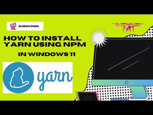 How to install yarn in windows 11 using npm