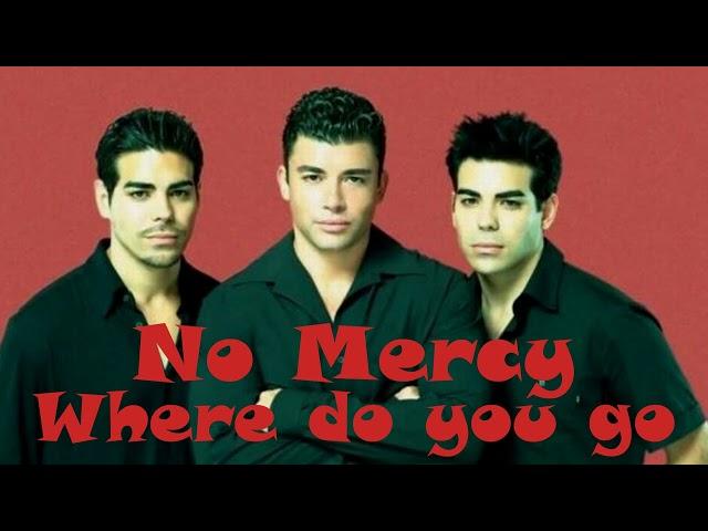 No Mercy - Where do you go NEW VERSION