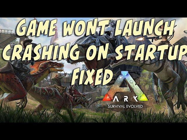 ARK: Survival Evolved Crashing on Startup Fixed - Game Wont Launch Fixed - server is full