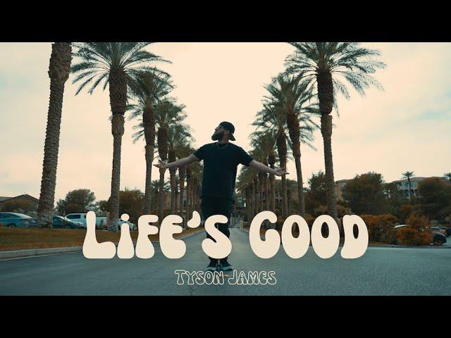 Tyson James - Life's Good (Music Video)