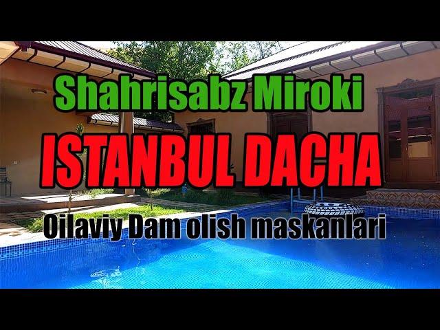 ISTANBUL DACHA Oilaviy Dam olish uchun ZO'R dacha Shahrisabz Miroki  dam olish maskanlari