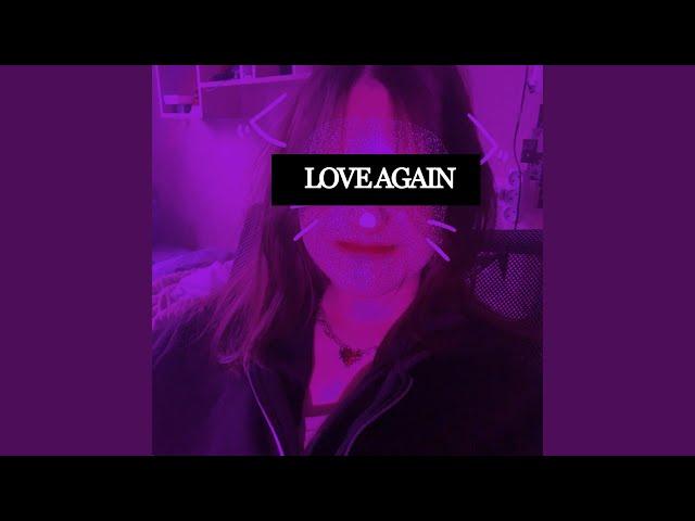 Love Again (slowed + reverb)