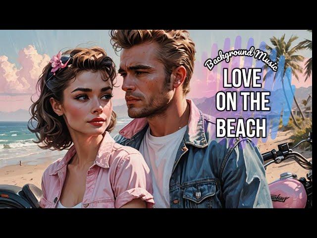 Sun-Kissed Romance: Beachy Background Music