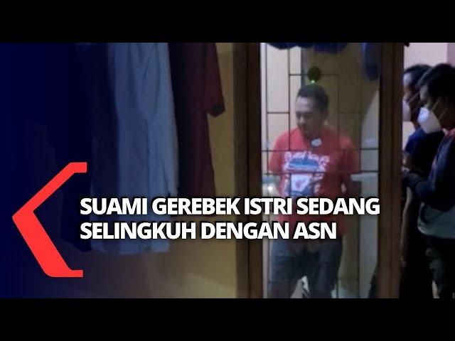 Suami Gerebek Istri Berselingkuh dengan Oknum ASN