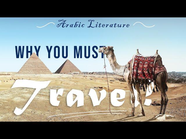 Why a man MUST travel - Arabic Literature