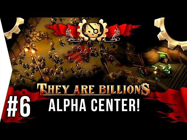 Death, lovely death! - They Are Billions ► #6 Alpha Communications Center - [TAB Campaign Gameplay]