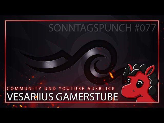 Vesariius Gamerstube - Stream und Youtube Ausblick - Sonntagspunch #077