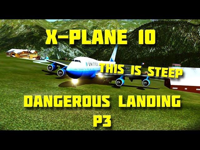 X-plane 10 DANGEROUS LANDINGS P3 | This Is Steep!