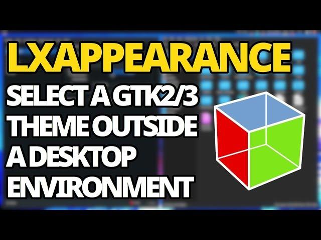 Lxappearance: Graphical GTK Theme Selector (No Desktop Environment)