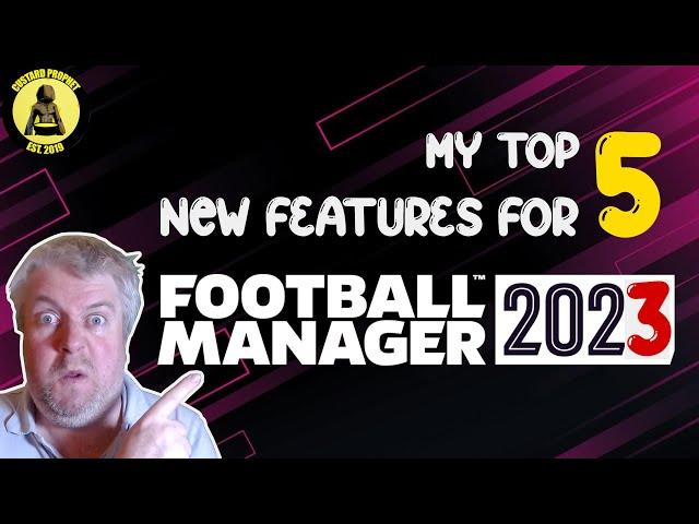 Top 5 Features I Want To See In FM23 | Football Manager 2023