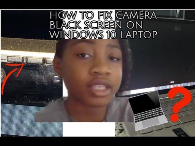 How to Fix Camera Black Screen on Windows 10 Laptop | Eva Chocolate