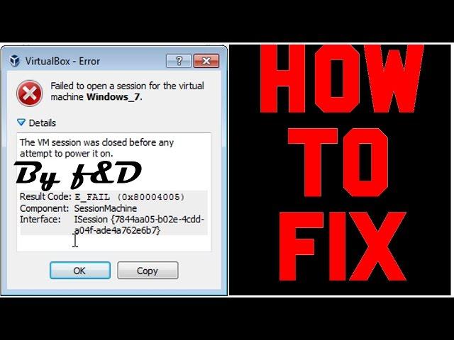 How to Fix 0x80004005 Error in VirtualBox. VM Session was closed before any attempt to power it on