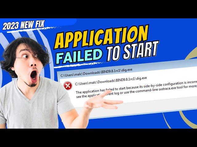 [2023 FIX] "The application has failed to start because its side-by-side configuration is incorrect"