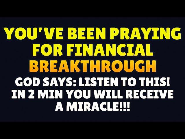 AFTER LISTENING YOU WILL RECEIVE A MIRACLE IN 2 MINUTES | Powerful Prayer For Financial Breakthrough