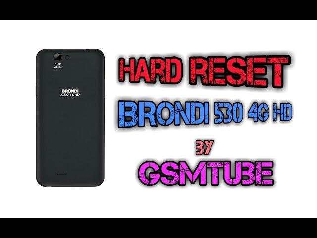 hard reset BRONDI 530 4G HD by GsmTube