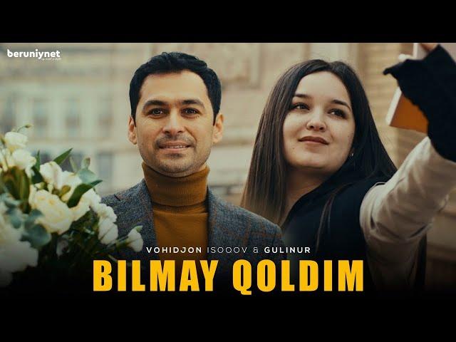 Vohidjon Isoqov & Gulinur - Bilmay qoldim (Official Music Video)