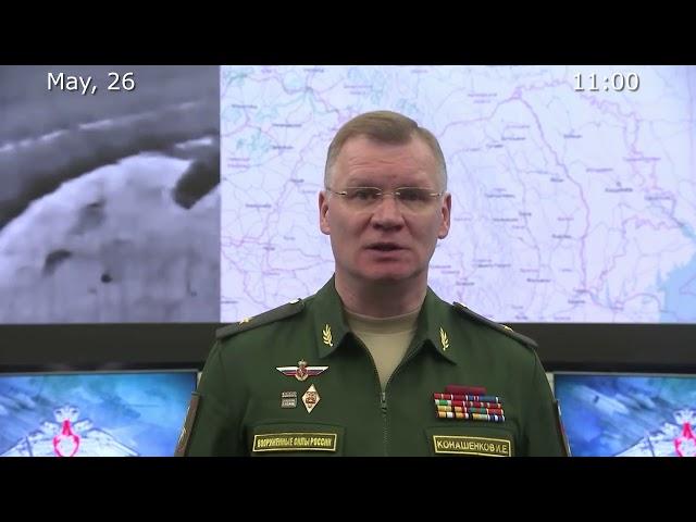 Briefing by Russian Defence Ministry 26.05.2022