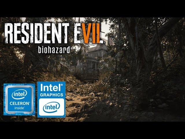 RESIDENT EVIL 7 | INTEL CELERON N4000 | 4GB RAM | INTEL UHD GRAPHICS 600