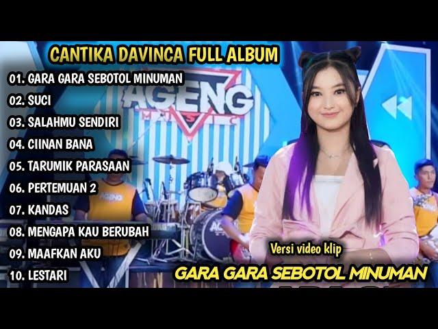 CANTIKA DAVINCA FULL ALBUM | GARA GARA SEBOTOL MINUMAN, SUCI, SALAHMU SENDIRI - AGENG MUSIC