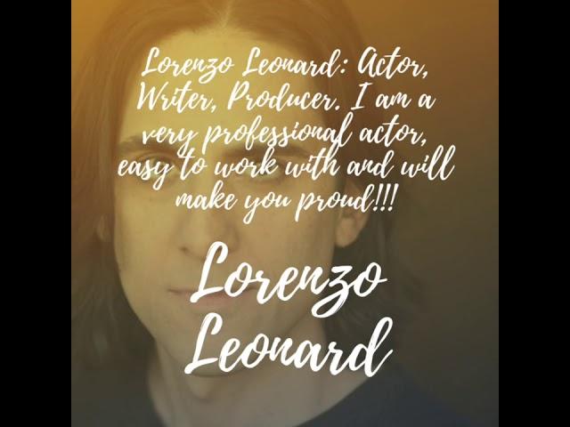 Lorenzo Leonard: Actor, Writer, Producer. I am a very professional actor, easy to work with and wil…