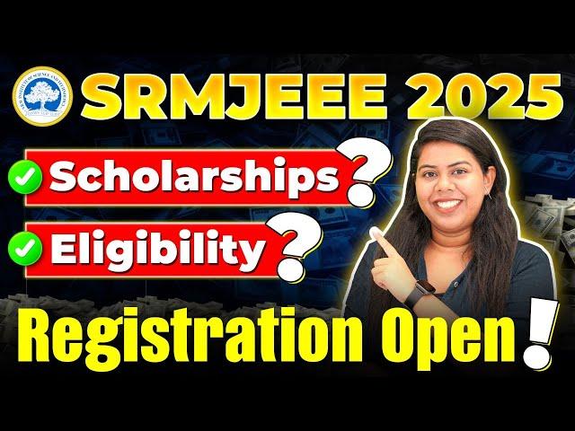 SRMJEEE 2025 Registration OpenEligibility, Scholarship, Placement #SRMJEEE #BTech #SRMJEEE2025