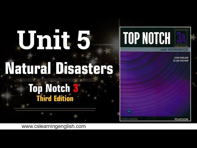 Unit 5: Natural Disasters - Top Notch 3 (Third Edition)