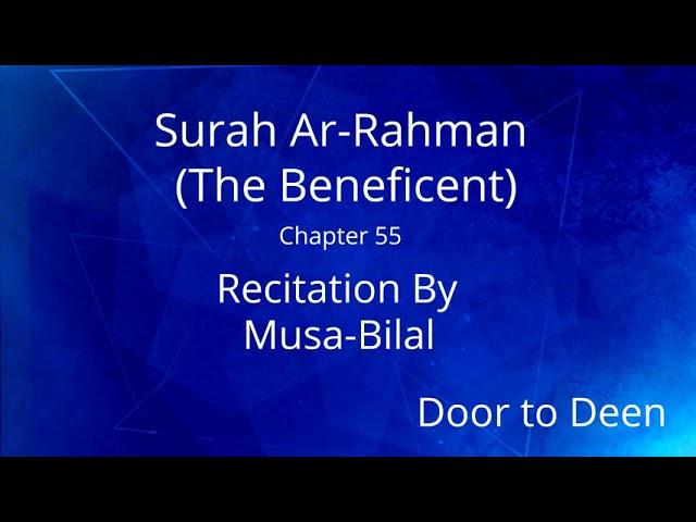 Surah Ar-Rahman (The Beneficent) Musa-Bilal  Quran Recitation