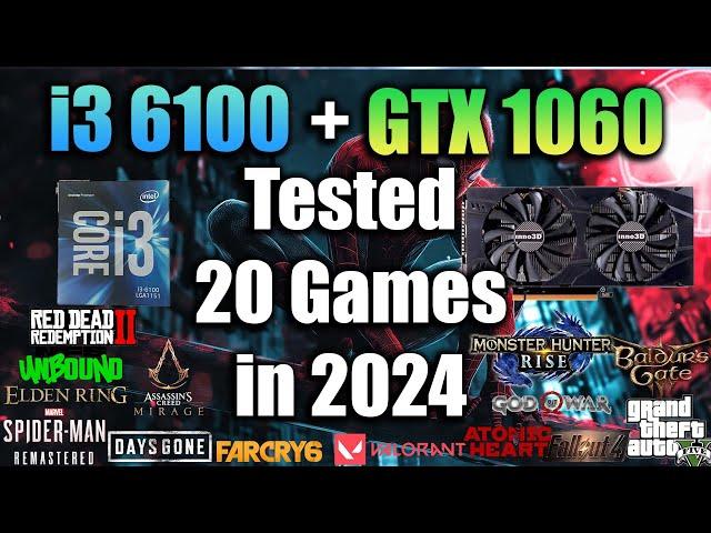 i3 6100 + GTX 1060 Tested 20 Games in 2024