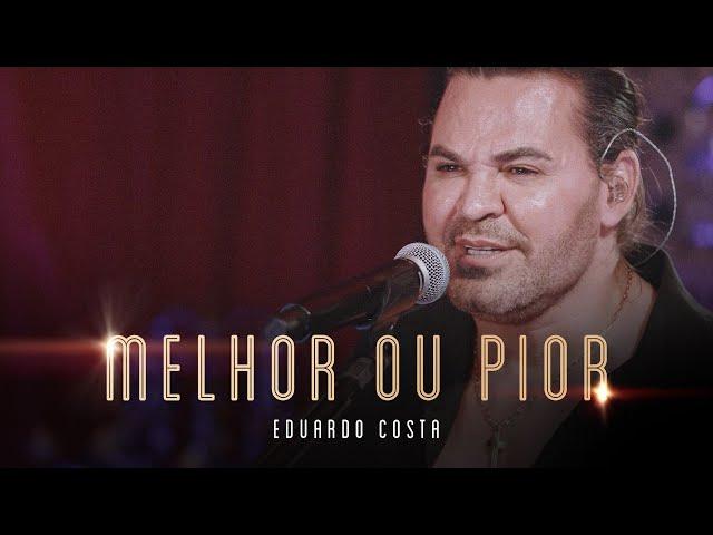 MELHOR OU PIOR | Eduardo Costa (Live dos Namorados)