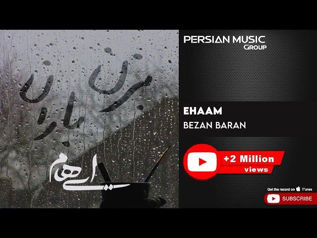 Ehaam - Bezan Baran ( ایهام - بزن باران )