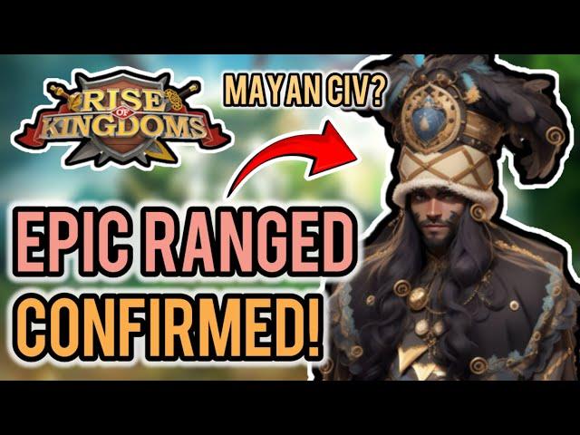 EPIC RANGED CONFIRMED! Mayan siege civilization coming? Rise of Kingdoms #rok