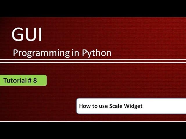 How to use Scale Widget in Python : Python GUI Programming using Tkinter # Tutorial - 8