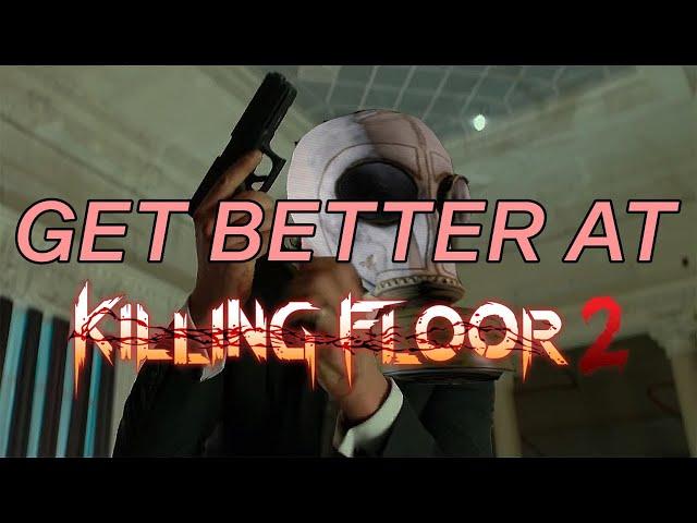 Get Better at Killing Floor 2: 3 Steps for Improving at Hell on Earth/Suicidal