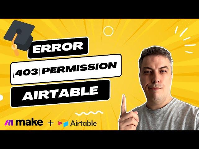 Make.com: Airtable Error 403 Invalid Permission The Truth