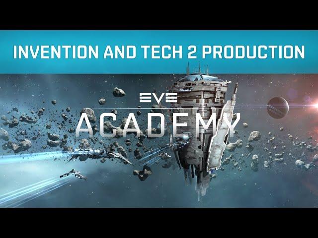 EVE Online | Academy - Invention and Tech 2 Production