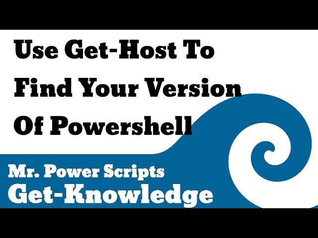 Use Get-Host to find your version of Powershell!