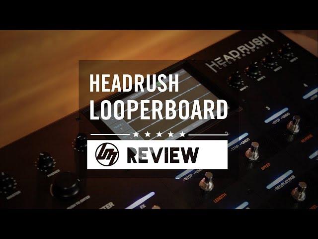 Headrush Looperboard | Better Music