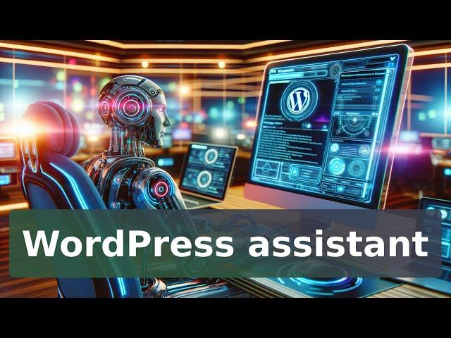 Building A WordPress Assistant using AI - GPTScript