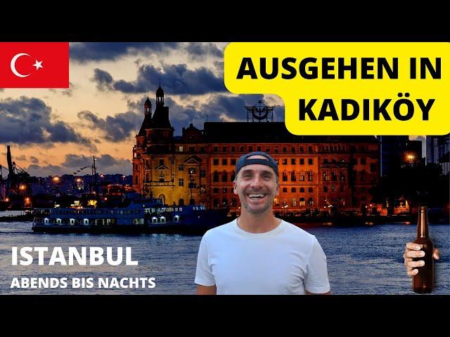 MEIN LEBEN IN ISTANBUL - WIE IST AUSGEHVIERTEL KADIKÖY? Türkei