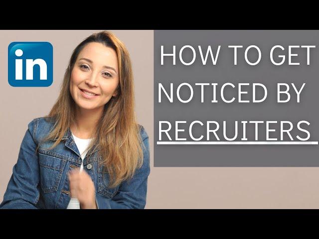 How to Get Noticed by Recruiters Linkedin 2021 tips