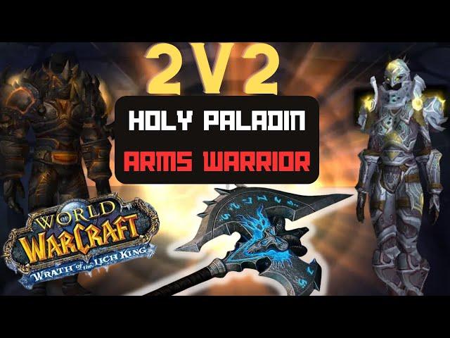 Holy Paladin/Arms Warrior Arena, WotlK PVP, 2400+