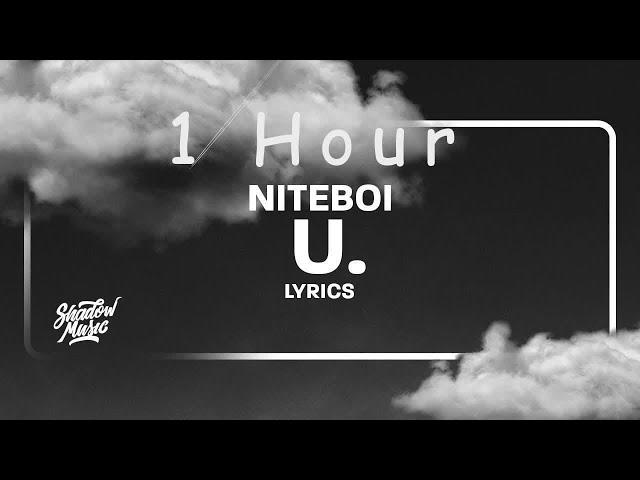 niteboi - u (lyrics) | 1 HOUR