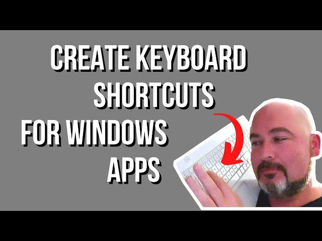 HOW TO CREATE KEYBOARD SHORTCUTS FOR WINDOWS APPS