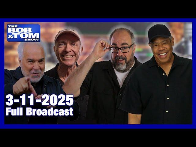 The BOB & TOM Show - March 11, 2025