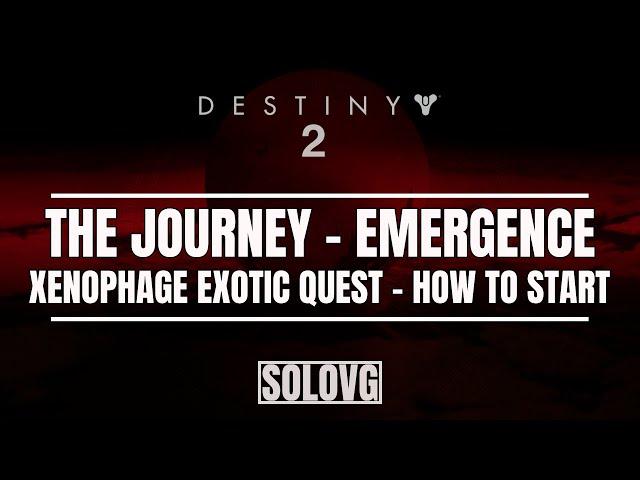 DESTINY 2 - How to Start the Xenophage Exotic Quest (Obtain "The Journey" Emergence Quest Step)