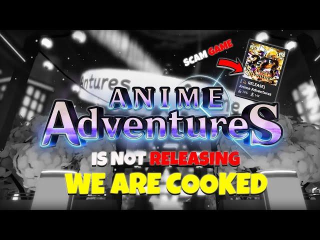 Anime Adventures is NOT releasing this year!