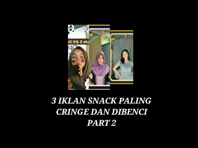 3 IKLAN SNACK VIDEO PALING CRINGE, DIBENCI DAN SERING MUNCUL PART 2 !