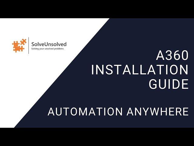 Automation Anywhere | A360 Installation Guide | SolveUnsolved