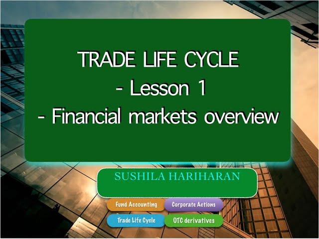 Trade Life Cycle -Financial Markets (Lesson 1)